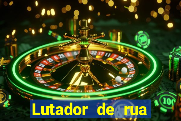 Lutador de rua filme completo dublado mega filmes